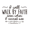 I Will Walk By Faith Even When Art Apothegm Home Decal Wall Removable Sticker